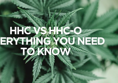Which Hemp is Stronger: HHC or HHC-O?